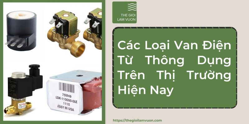 Các loại van điện từ thông dụng trên thị trường hiện nay 34 Các Loại Van Điện Từ Thông Dụng Trên Thị Trường Hiện Nay