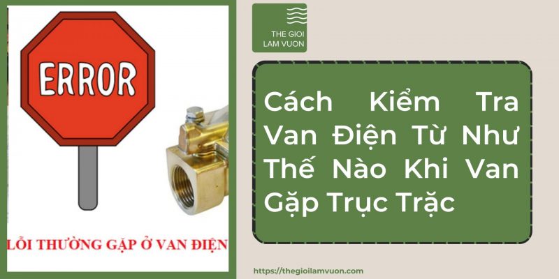 Cách kiểm tra van điện từ như thế nào khi van gặp trục trặc 30 Cách Kiểm Tra Van Điện Từ Như Thế Nào Khi Van Gặp Trục Trặc