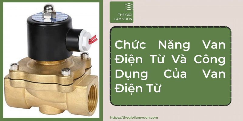 Chức năng van điện từ và công dụng của van điện từ 69 Chức Năng Van Điện Từ Và Công Dụng Của Van Điện Từ