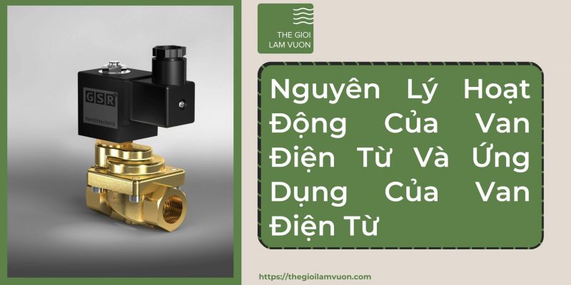 Nguyên lý hoạt động của van điện từ và ứng dụng của van điện từ 21 Nguyên Lý Hoạt Động Của Van Điện Từ Và Ứng Dụng Của Van Điện Từ