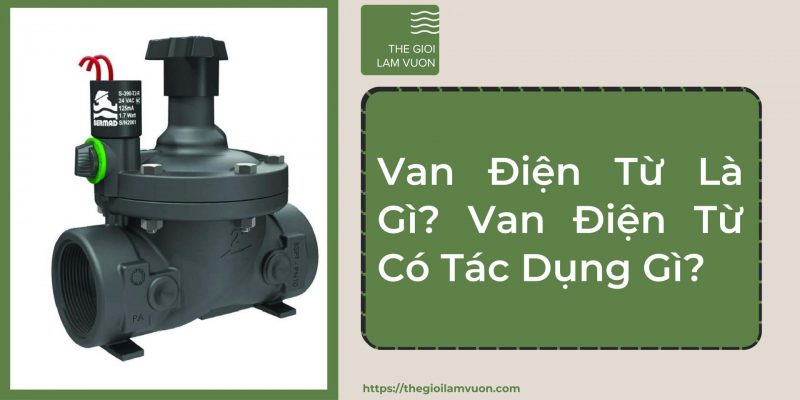 Van điện từ là gì? Van điện từ có tác dụng gì? 38 Van Điện Từ Là Gì? Van Điện Từ Có Tác Dụng Gì?