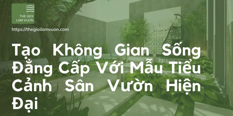 Tạo không gian sống đẳng cấp với mẫu tiểu cảnh sân vườn hiện đại 26 Tạo Không Gian Sống Đẳng Cấp Với Mẫu Tiểu Cảnh Sân Vườn Hiện Đại