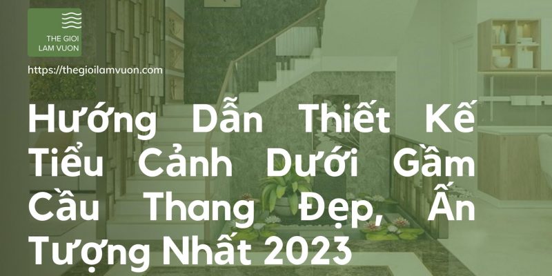 Hướng dẫn thiết kế tiểu cảnh dưới gầm cầu thang đẹp, ấn tượng nhất 2023 31 Hướng Dẫn Thiết Kế Tiểu Cảnh Dưới Gầm Cầu Thang Đẹp, Ấn Tượng Nhất 2023