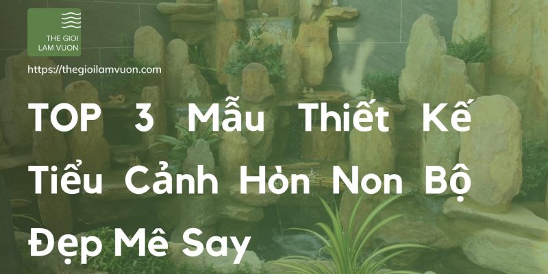 Top 3 mẫu thiết kế tiểu cảnh hòn non bộ đẹp mê say 24 TOP 3 Mẫu Thiết Kế Tiểu Cảnh Hòn Non Bộ Đẹp Mê Say