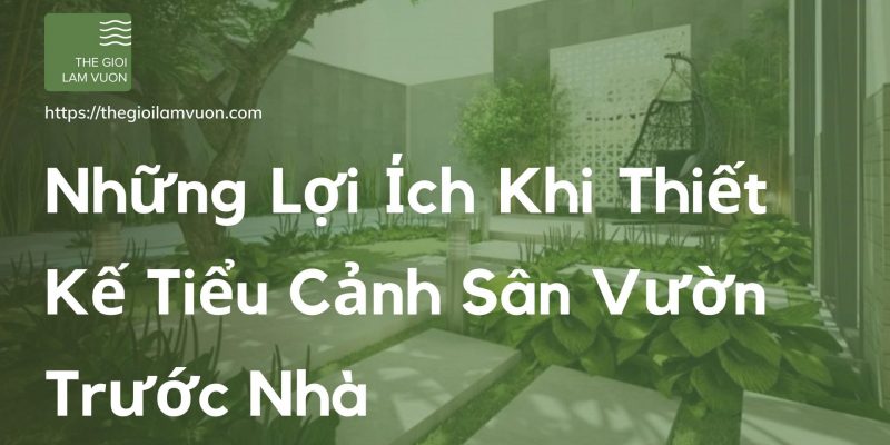 Những lợi ích khi thiết kế tiểu cảnh sân vườn trước nhà 27 Những Lợi Ích Khi Thiết Kế Tiểu Cảnh Sân Vườn Trước Nhà