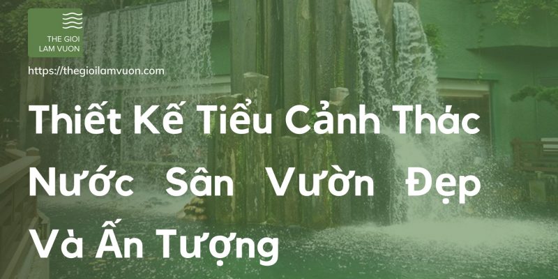 Thiết kế tiểu cảnh thác nước sân vườn đẹp 45 Thiết Kế Tiểu Cảnh Thác Nước Sân Vườn Đẹp